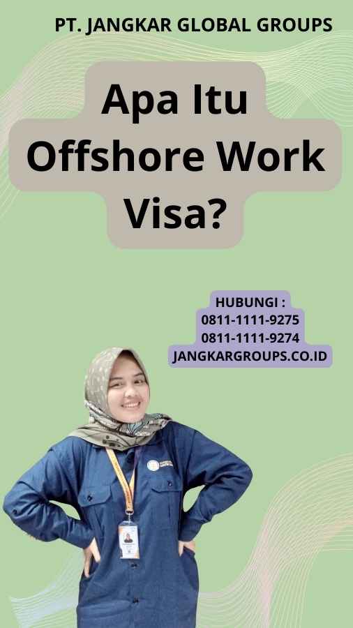 Apa Itu Offshore Work Visa?