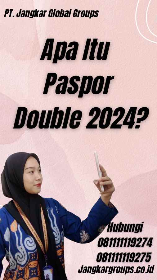 Apa Itu Paspor Double 2024?