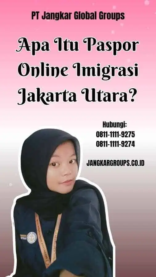 Apa Itu Paspor Online Imigrasi Jakarta Utara