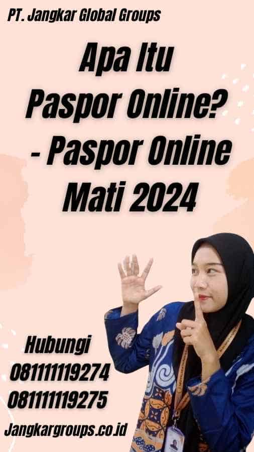 Apa Itu Paspor Online? - Paspor Online Mati 2024
