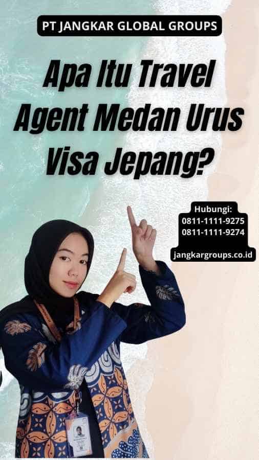 Apa Itu Travel Agent Medan Urus Visa Jepang