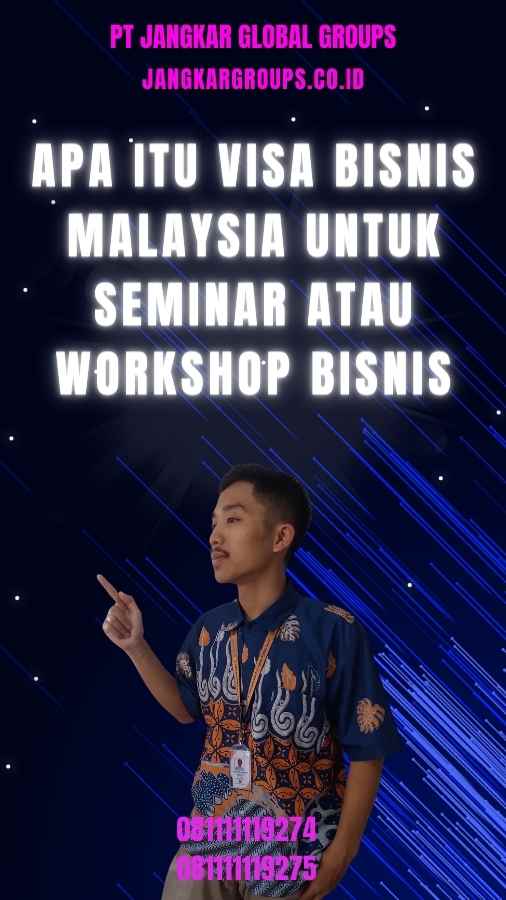 Apa Itu Visa Bisnis Malaysia Untuk Seminar Atau Workshop Bisnis