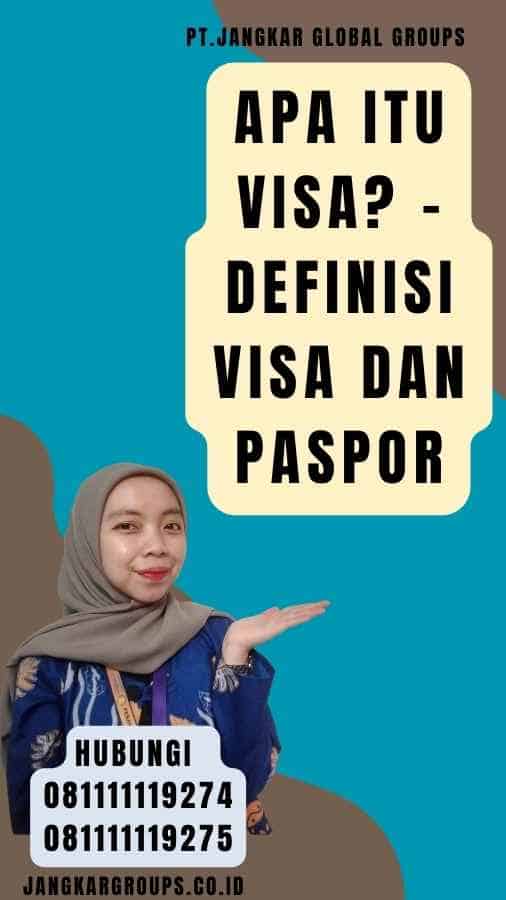Apa Itu Visa - Definisi Visa Dan Paspor