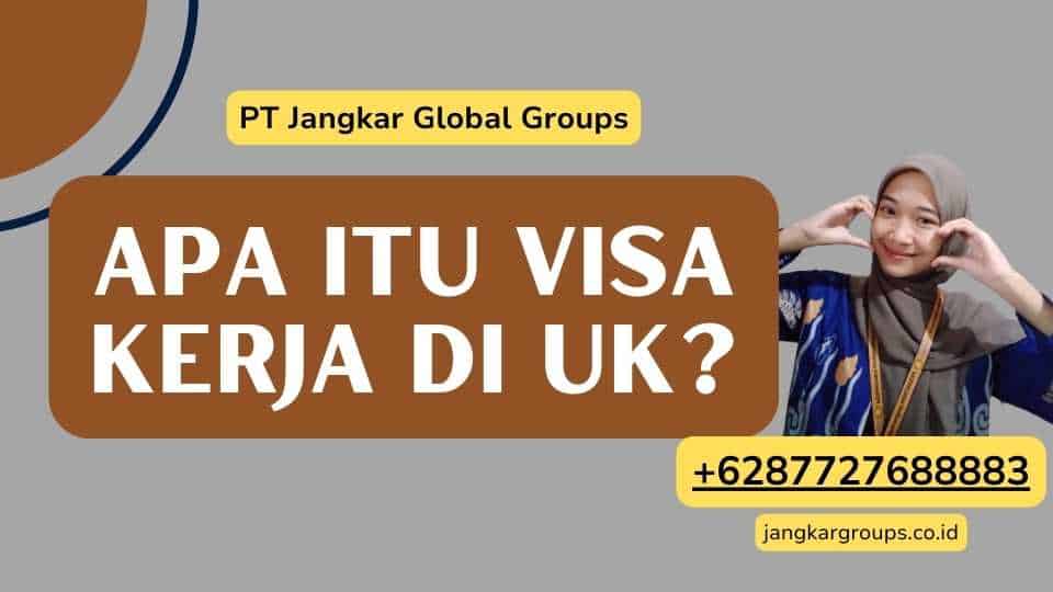 Apa Itu Visa Kerja di UK?