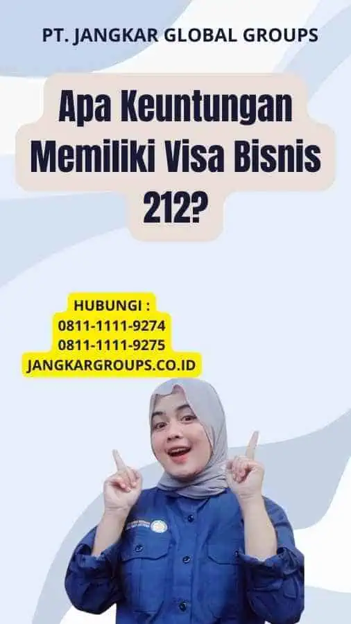 Apa Keuntungan Memiliki Visa Bisnis 212?