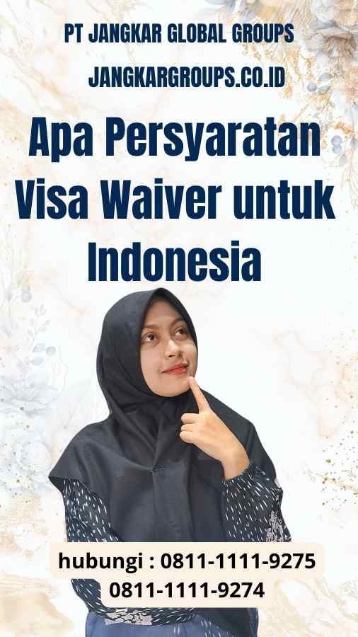 Apa Persyaratannya - Syarat Visa Waiver untuk Indonesia
