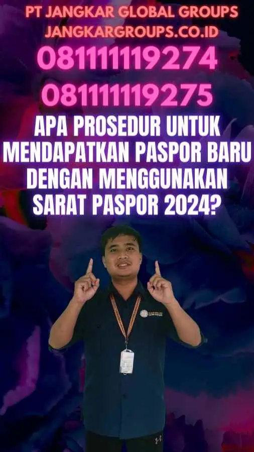 Apa Prosedur untuk Mendapatkan Paspor Baru dengan Menggunakan Sarat Paspor 2024?