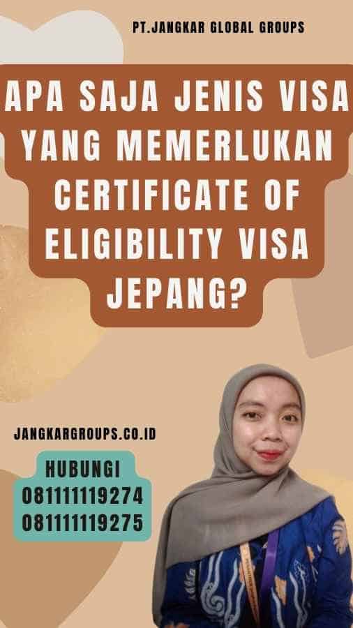 Apa Saja Jenis Visa Yang Memerlukan Certificate Of Eligibility Visa Jepang