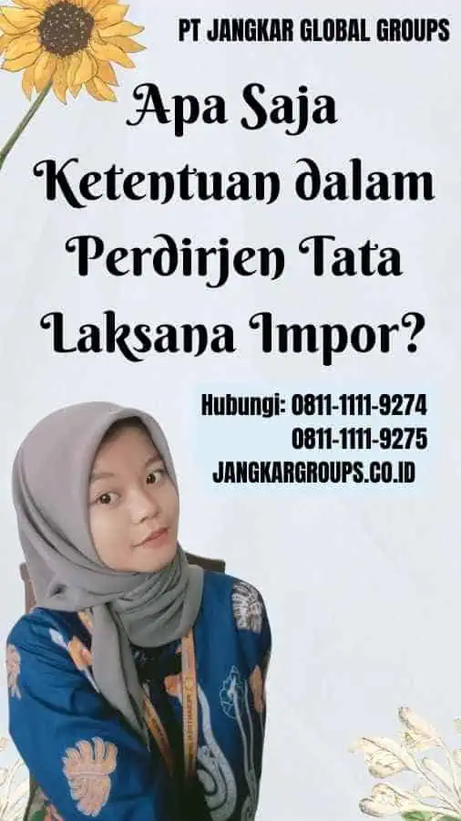 Apa Saja Ketentuan dalam Perdirjen Tata Laksana Impor