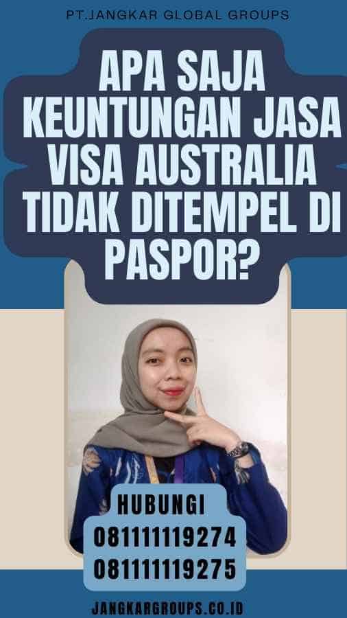 Apa Saja Keuntungan Jasa Visa Australia Tidak Ditempel Di Paspor