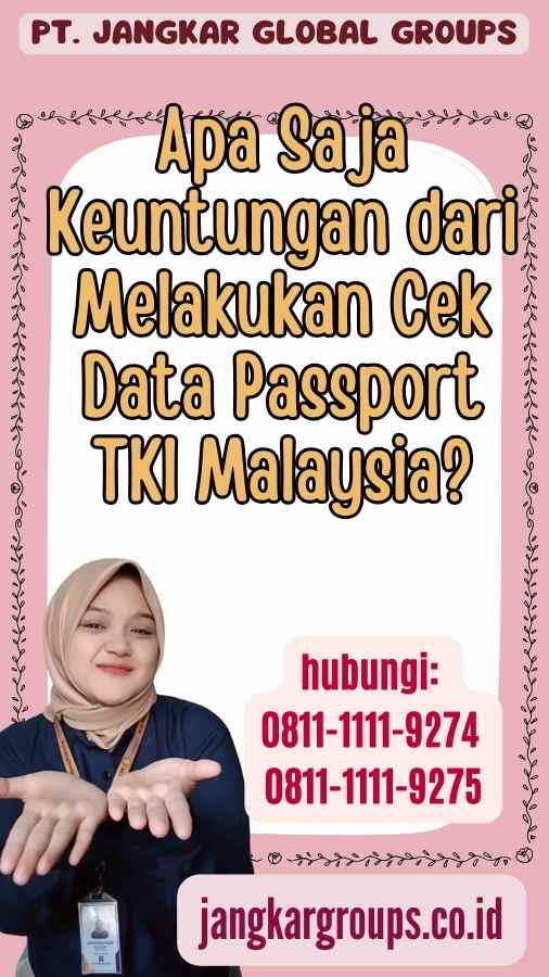 Apa Saja Keuntungan dari Melakukan Cek Data Passport TKI Malaysia