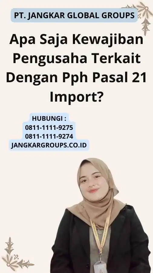 Apa Saja Kewajiban Pengusaha Terkait Dengan Pph Pasal 21 Import?