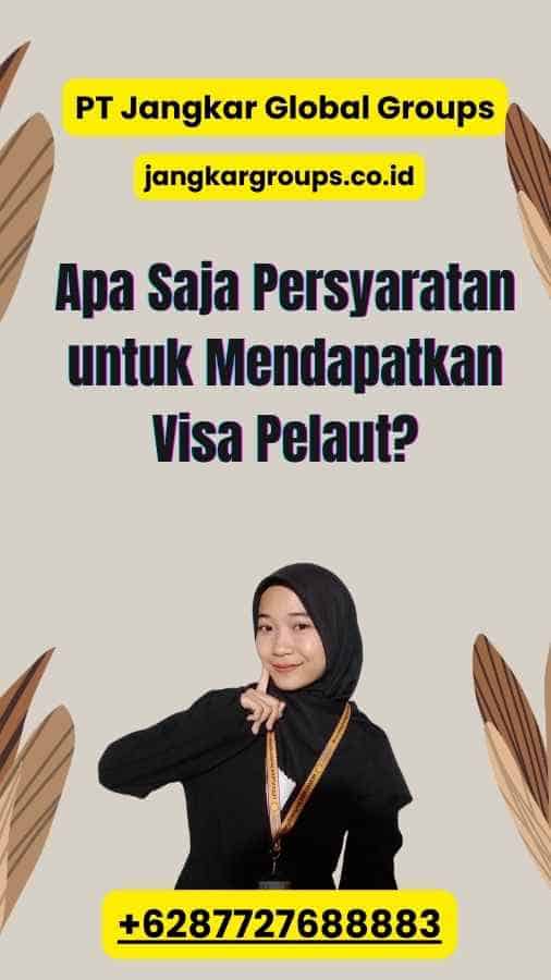 Apa Saja Persyaratan untuk Mendapatkan Visa Pelaut?