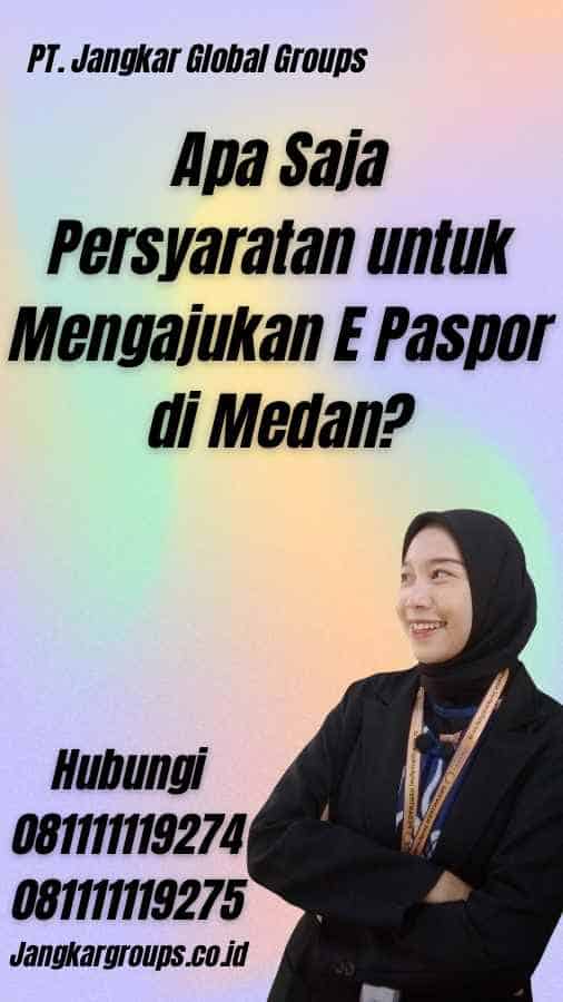Apa Saja Persyaratan untuk Mengajukan E Paspor di Medan?