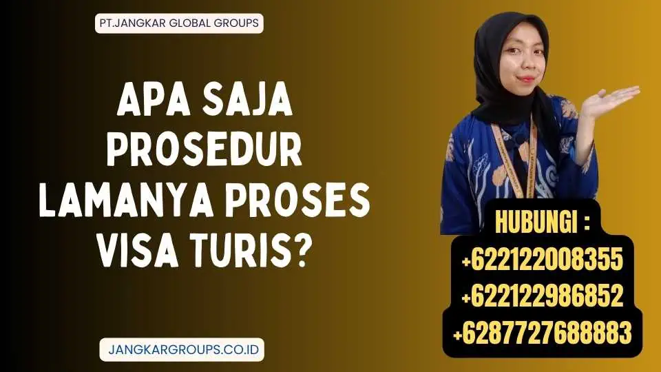 Apa Saja Prosedur Lamanya Proses Visa Turis