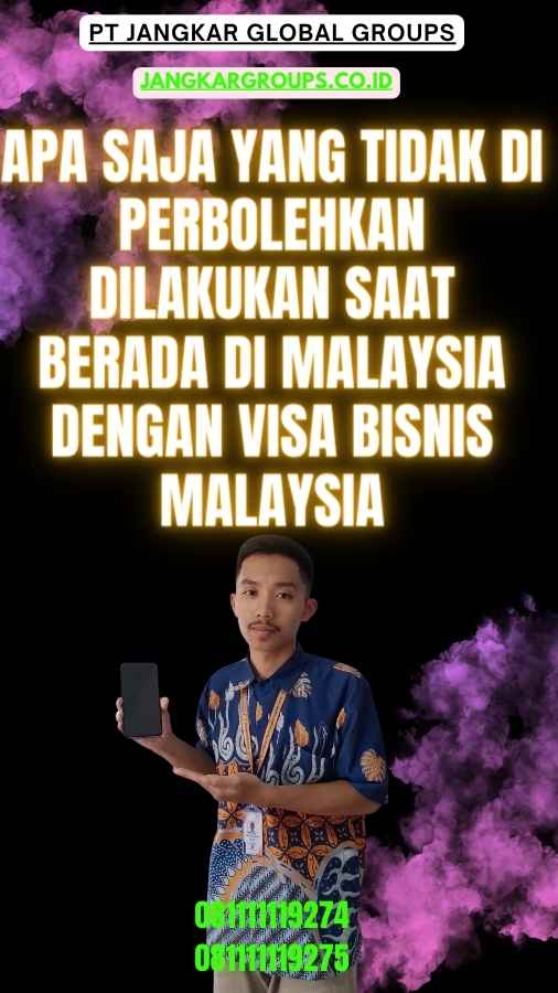 Apa Saja yang Tidak Di perbolehkan Dilakukan Saat Berada di Malaysia dengan Visa Bisnis Malaysia