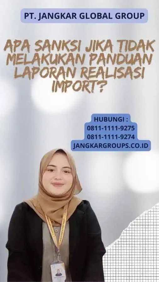 Apa Sanksi Jika Tidak Melakukan Panduan Laporan Realisasi Import?