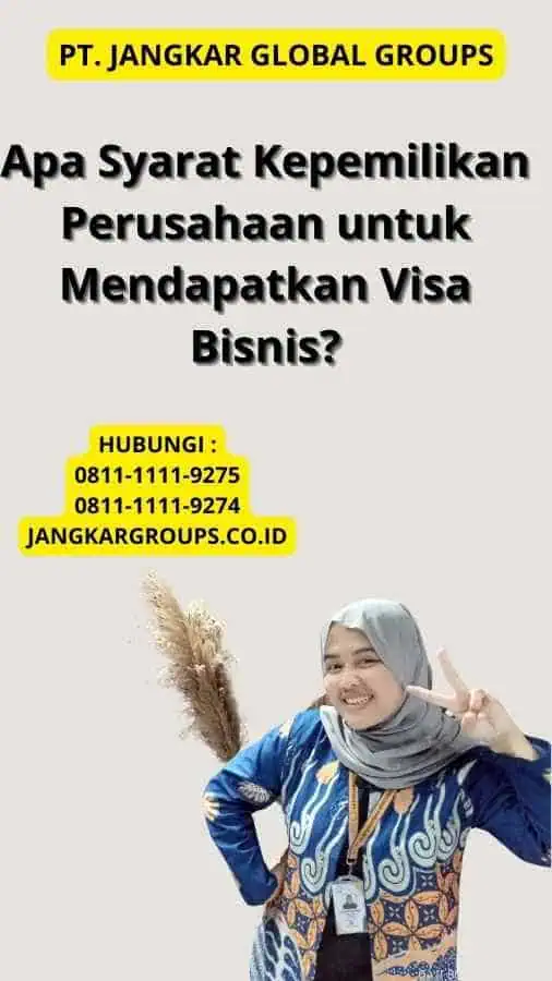 Apa Syarat Kepemilikan Perusahaan untuk Mendapatkan Visa Bisnis?