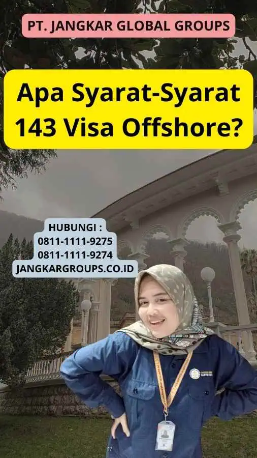 Apa Syarat-Syarat 143 Visa Offshore?