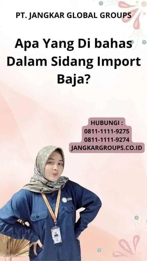 Apa Yang Di bahas Dalam Sidang Import Baja?