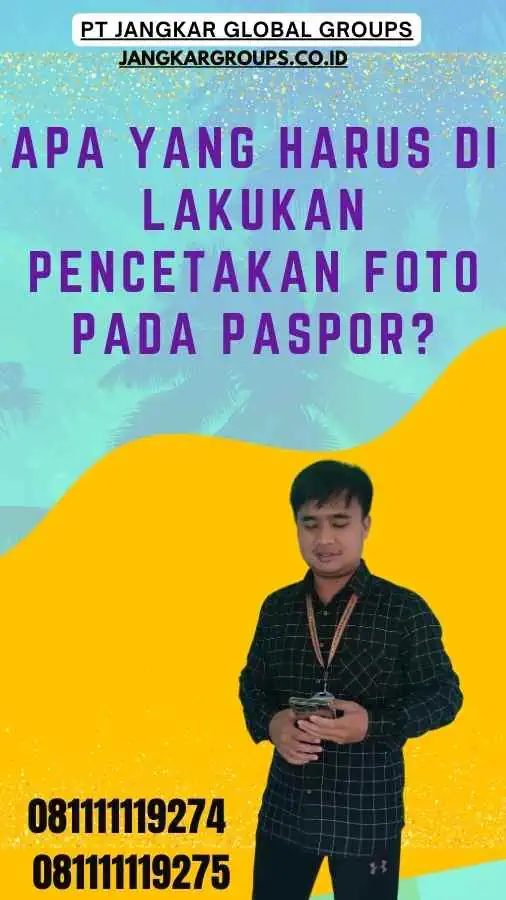 Apa Yang Harus Di Lakukan Pencetakan Foto Pada Paspor?