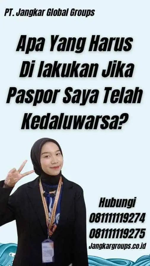 Apa Yang Harus Di lakukan Jika Paspor Saya Telah Kedaluwarsa?