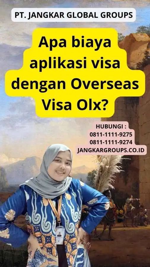 Apa biaya aplikasi visa dengan Overseas Visa Olx?