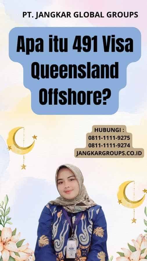 Apa itu 491 Visa Queensland Offshore?