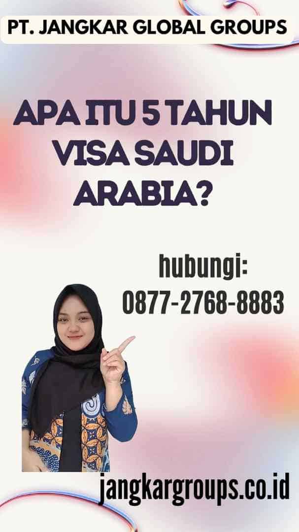 Apa itu 5 Tahun Visa Saudi Arabia