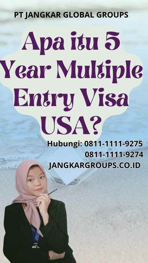 Apa itu 5 Year Multiple Entry Visa USA