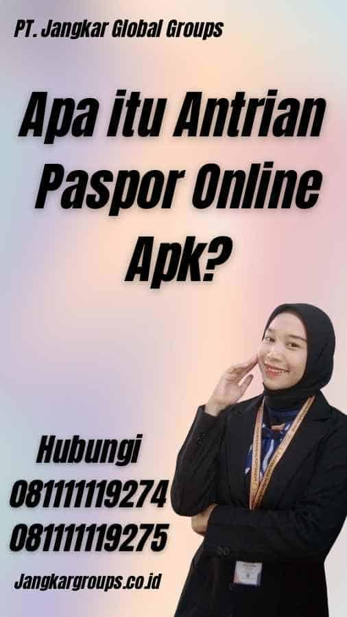 Apa itu Antrian Paspor Online Apk?