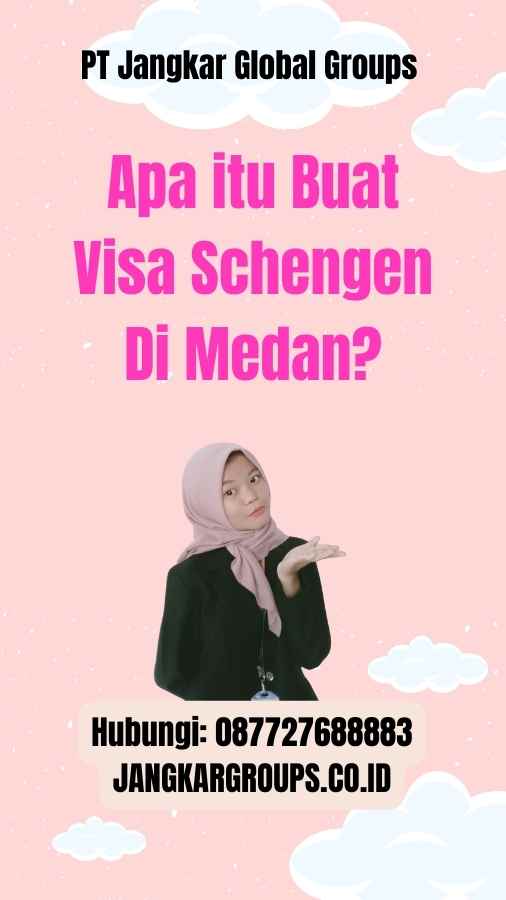 Apa itu Buat Visa Schengen Di Medan