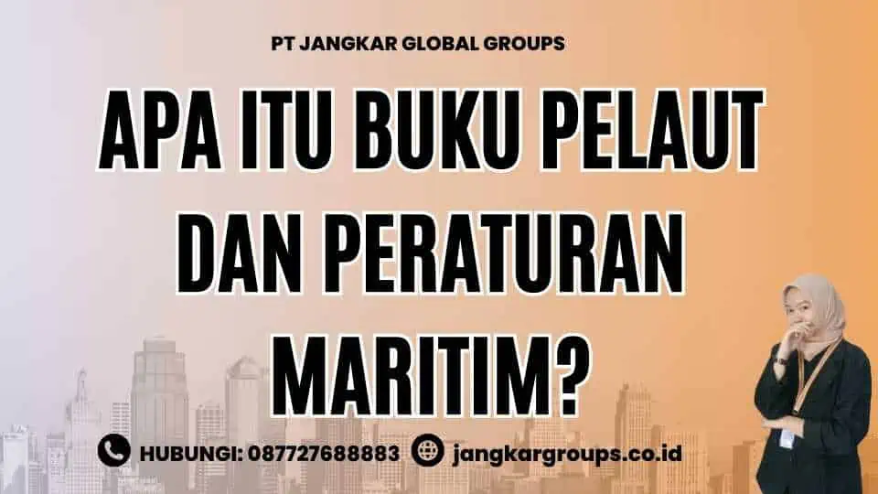 Apa itu Buku Pelaut Dan Peraturan Maritim?