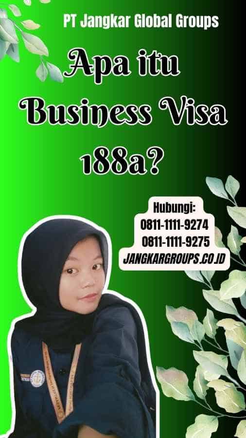 Apa itu Business Visa 188a