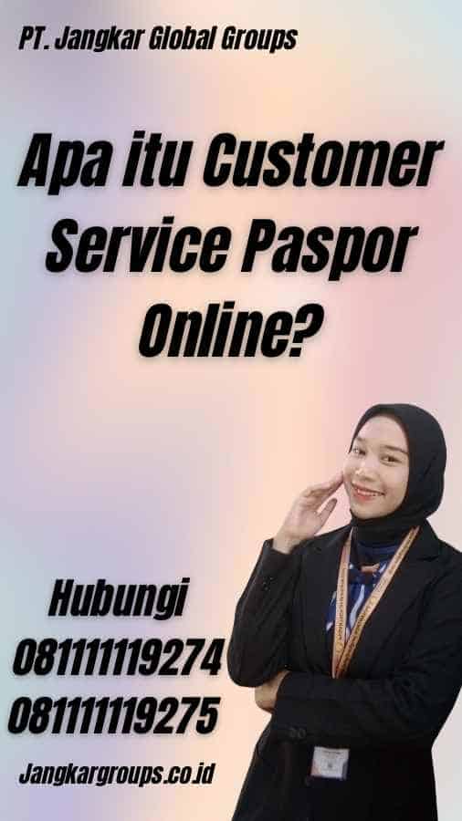 Apa itu Customer Service Paspor Online?