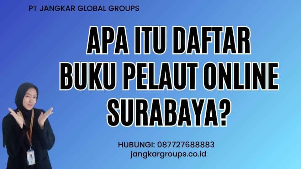 Apa itu Daftar Buku Pelaut Online Surabaya?