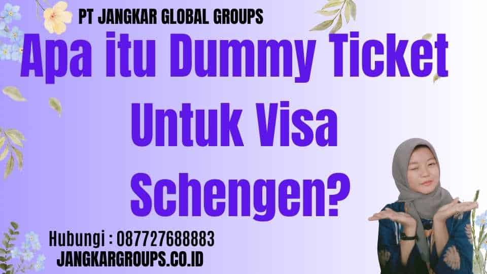 Apa itu Dummy Ticket Untuk Visa Schengen
