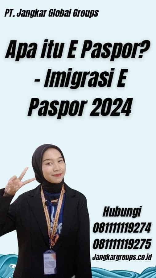 Apa itu E Paspor? - Imigrasi E Paspor 2024