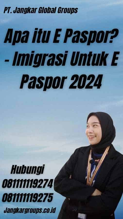 Apa itu E Paspor? - Imigrasi Untuk E Paspor 2024