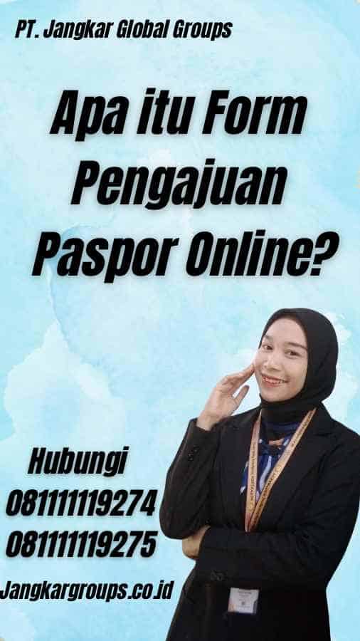 Apa itu Form Pengajuan Paspor Online?