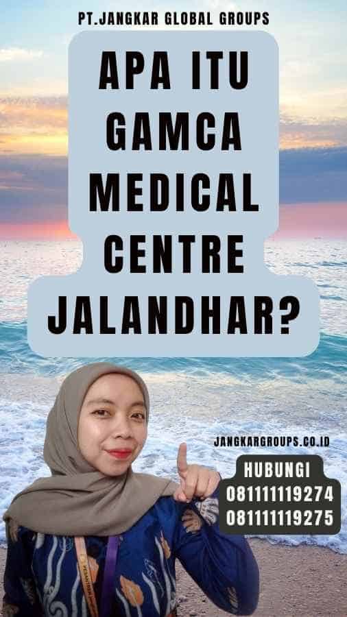 Apa itu Gamca Medical Centre Jalandhar