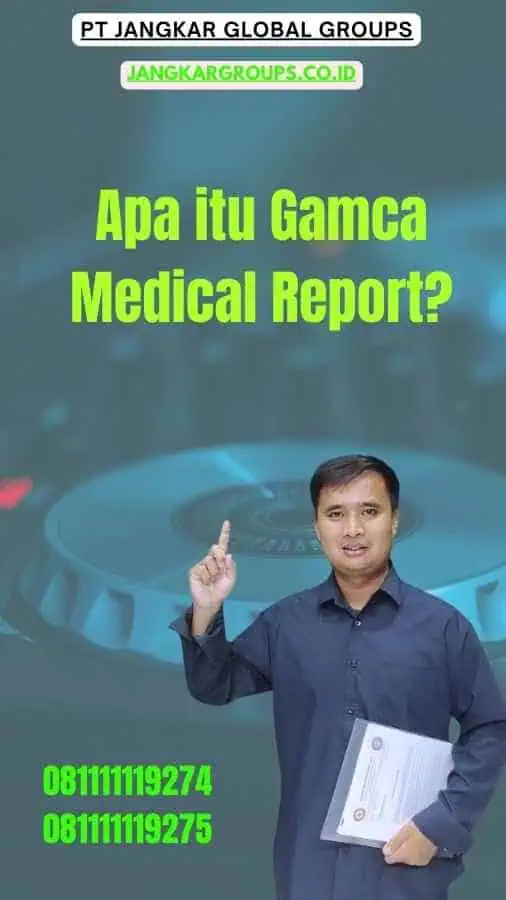 Apa itu Gamca Medical Report