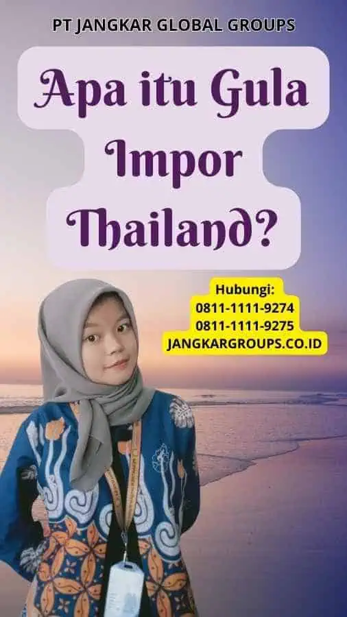 Apa itu Gula Impor Thailand