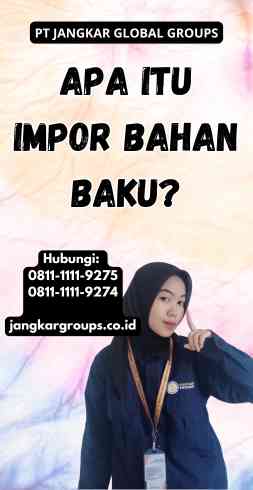 Apa itu Impor Bahan Baku