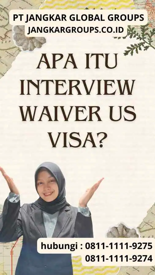 Apa itu Interview Waiver US Visa?