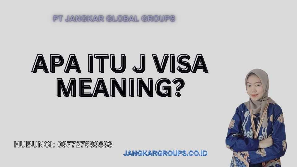 Apa itu J Visa Meaning