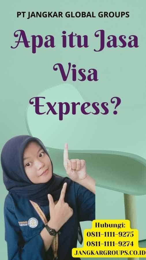 Apa itu Jasa Visa Express