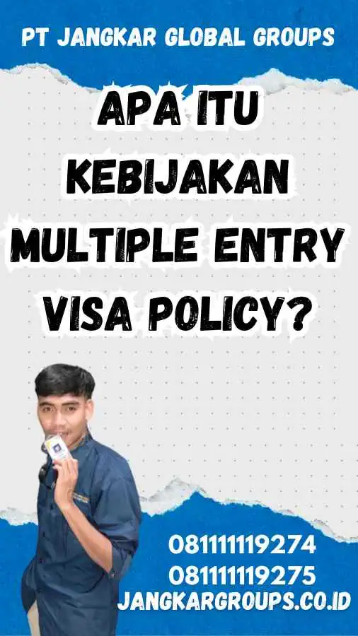 Apa itu Kebijakan Multiple Entry Visa Policy?