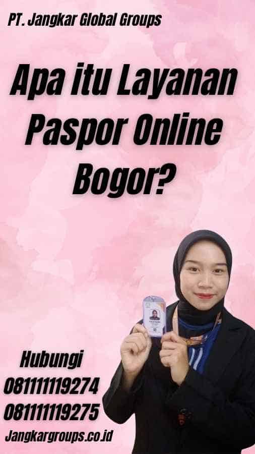 Apa itu Layanan Paspor Online Bogor?