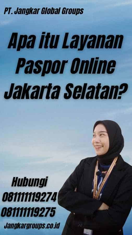 Apa itu Layanan Paspor Online Jakarta Selatan?
